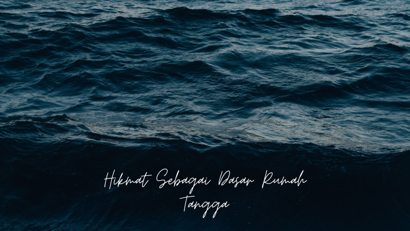 Hikmat Sebagai Dasar Rumah Tangga