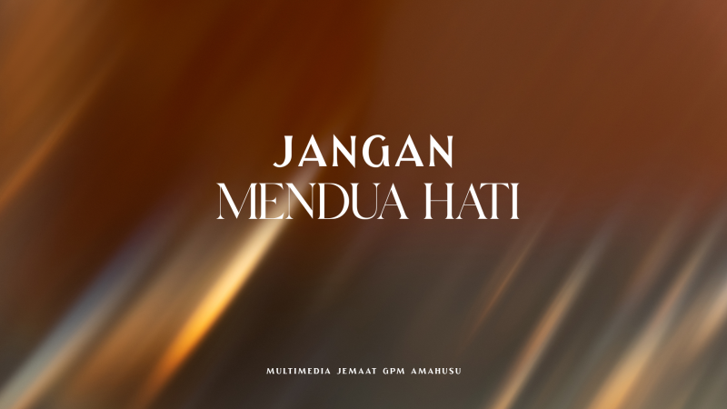 Jangan Mendua Hati